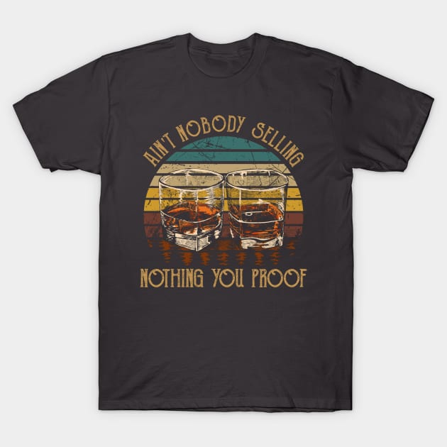 Ain't Nobody Selling Nothing You Proof Whiskey Glasses Graphic