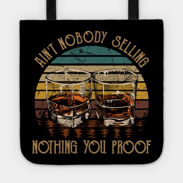 Ain't Nobody Selling Nothing You Proof Whiskey Glasses Graphic