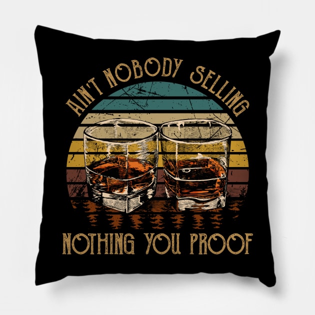 Ain't Nobody Selling Nothing You Proof Whiskey Glasses Graphic