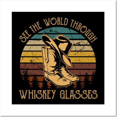 See The World Through Whiskey Glasses Boots Cowboys Hats Vintage