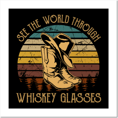 See The World Through Whiskey Glasses Boots Cowboys Hats Vintage