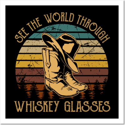 See The World Through Whiskey Glasses Boots Cowboys Hats Vintage